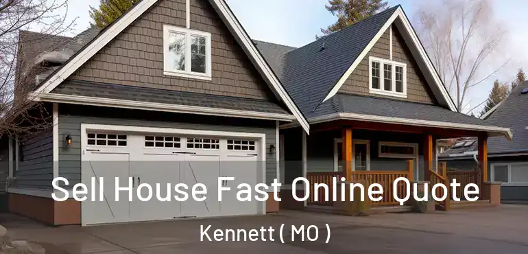  Sell House Fast Online Quote Kennett ( MO )