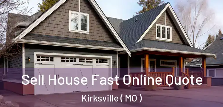  Sell House Fast Online Quote Kirksville ( MO )