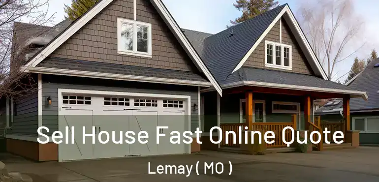  Sell House Fast Online Quote Lemay ( MO )