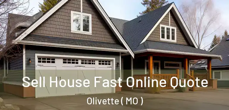  Sell House Fast Online Quote Olivette ( MO )
