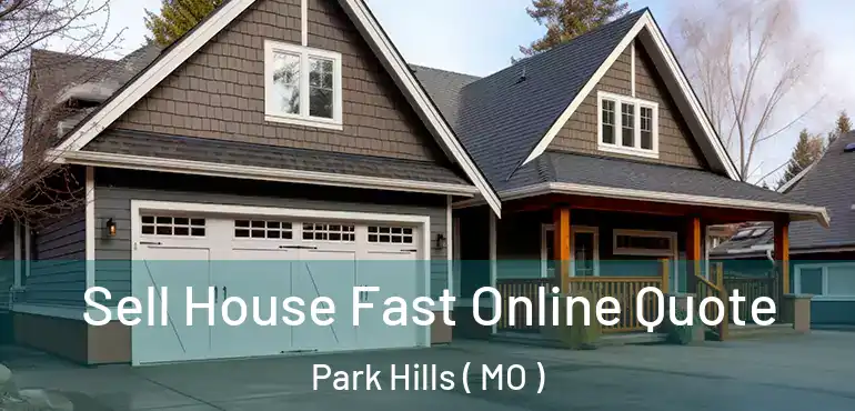  Sell House Fast Online Quote Park Hills ( MO )