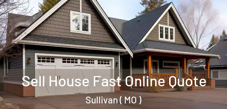 Sell House Fast Online Quote Sullivan ( MO )