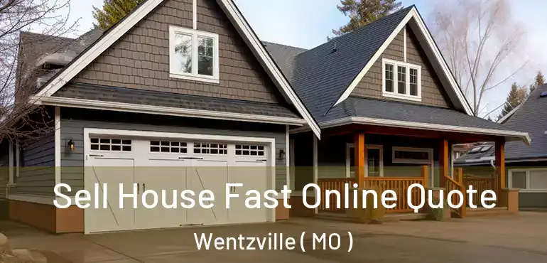  Sell House Fast Online Quote Wentzville ( MO )