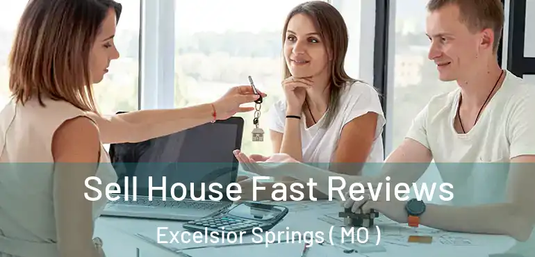  Sell House Fast Reviews Excelsior Springs ( MO )