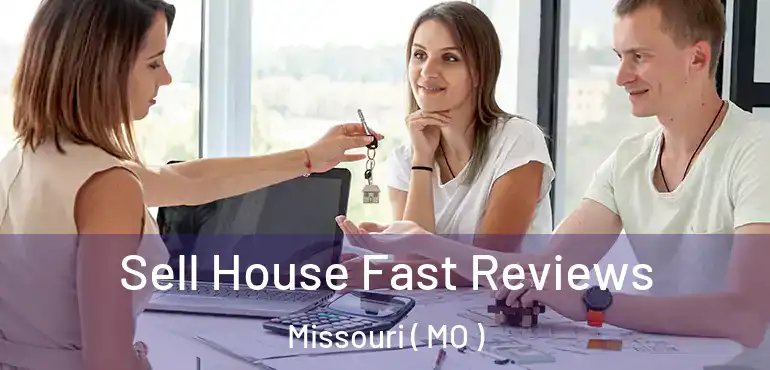  Sell House Fast Reviews Missouri ( MO )