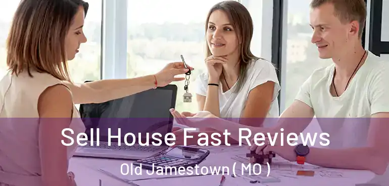  Sell House Fast Reviews Old Jamestown ( MO )