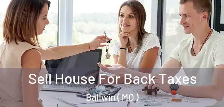  Sell House For Back Taxes Ballwin ( MO )