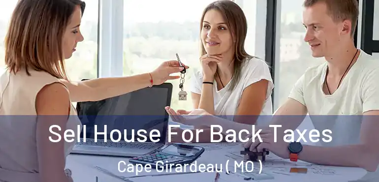  Sell House For Back Taxes Cape Girardeau ( MO )