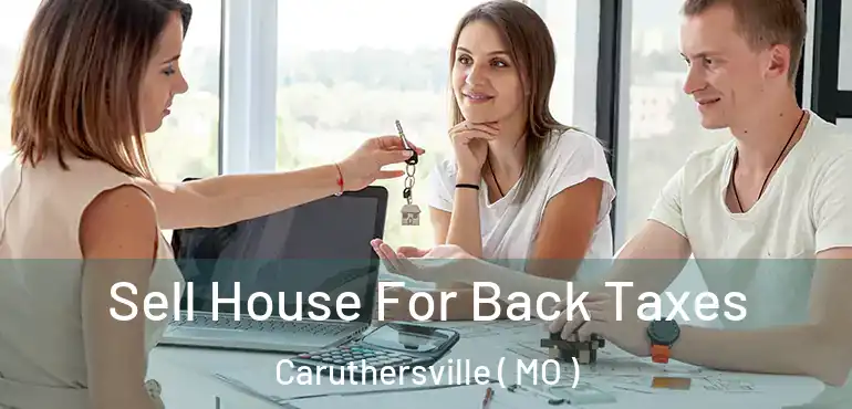  Sell House For Back Taxes Caruthersville ( MO )