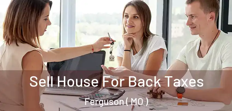  Sell House For Back Taxes Ferguson ( MO )