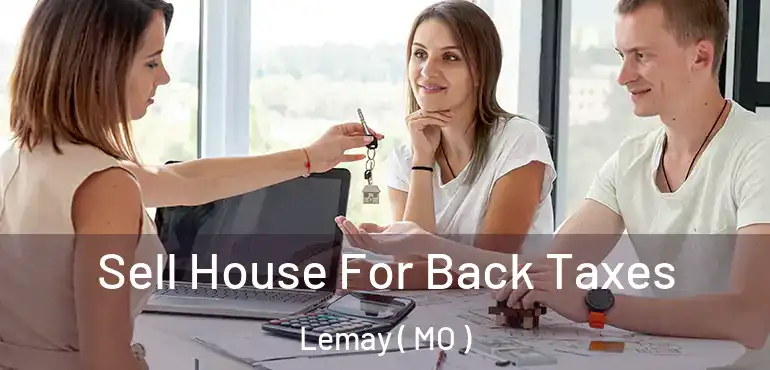  Sell House For Back Taxes Lemay ( MO )