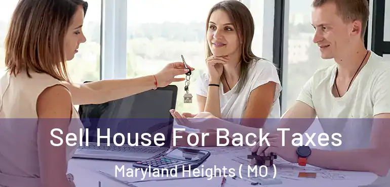  Sell House For Back Taxes Maryland Heights ( MO )