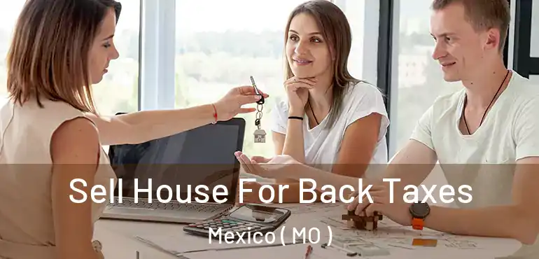  Sell House For Back Taxes Mexico ( MO )