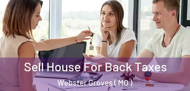  Sell House For Back Taxes Webster Groves ( MO )