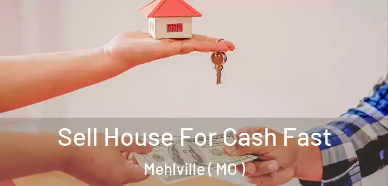  Sell House For Cash Fast Mehlville ( MO )