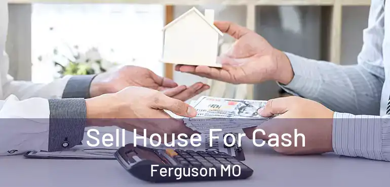  Sell House For Cash Ferguson MO