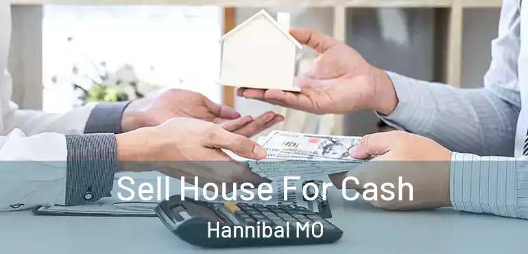  Sell House For Cash Hannibal MO