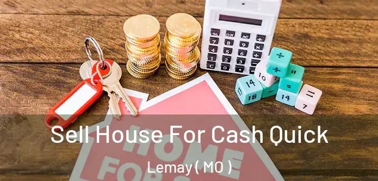  Sell House For Cash Quick Lemay ( MO )