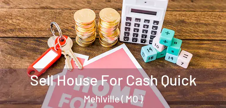  Sell House For Cash Quick Mehlville ( MO )