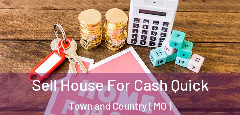  Sell House For Cash Quick Town and Country ( MO )