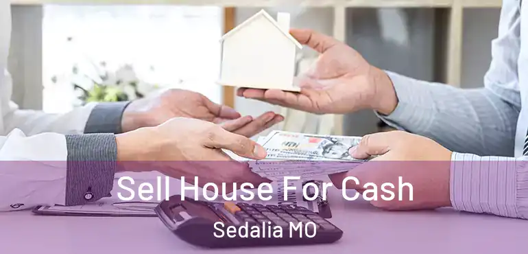  Sell House For Cash Sedalia MO