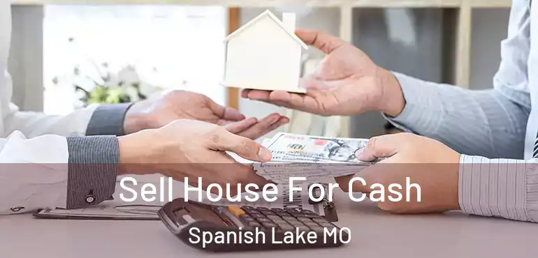  Sell House For Cash Spanish Lake MO