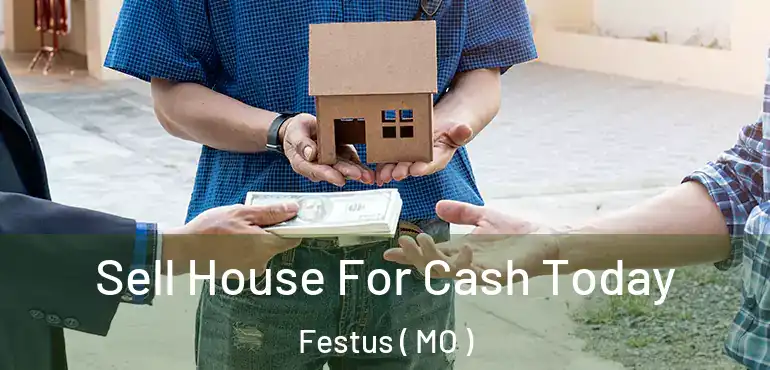  Sell House For Cash Today Festus ( MO )