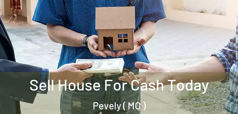  Sell House For Cash Today Pevely ( MO )