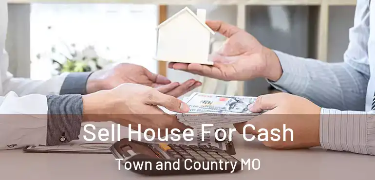  Sell House For Cash Town and Country MO