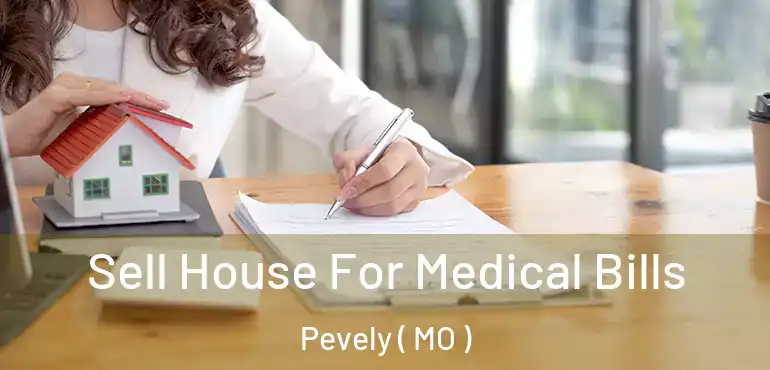  Sell House For Medical Bills Pevely ( MO )