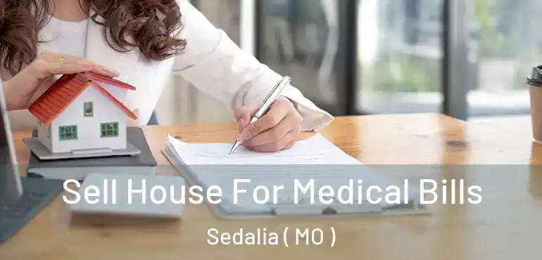  Sell House For Medical Bills Sedalia ( MO )