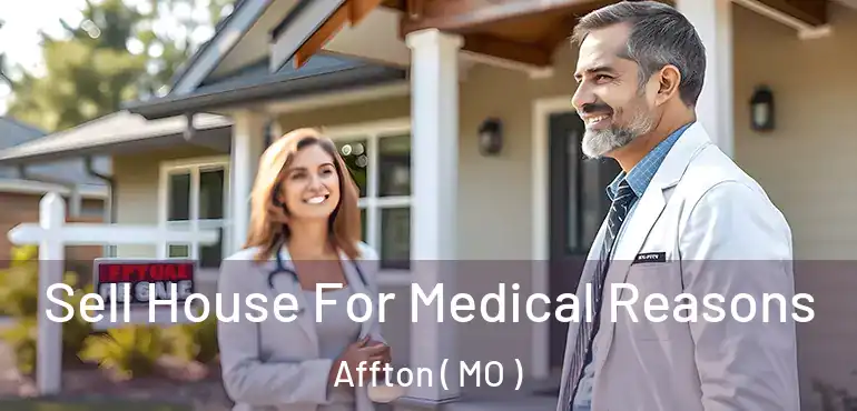  Sell House For Medical Reasons Affton ( MO )