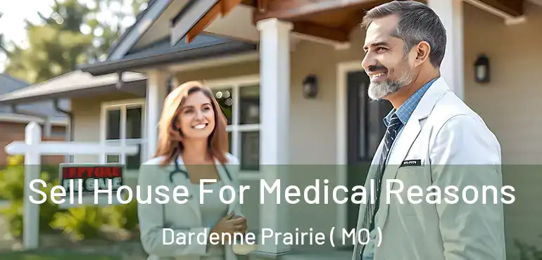  Sell House For Medical Reasons Dardenne Prairie ( MO )