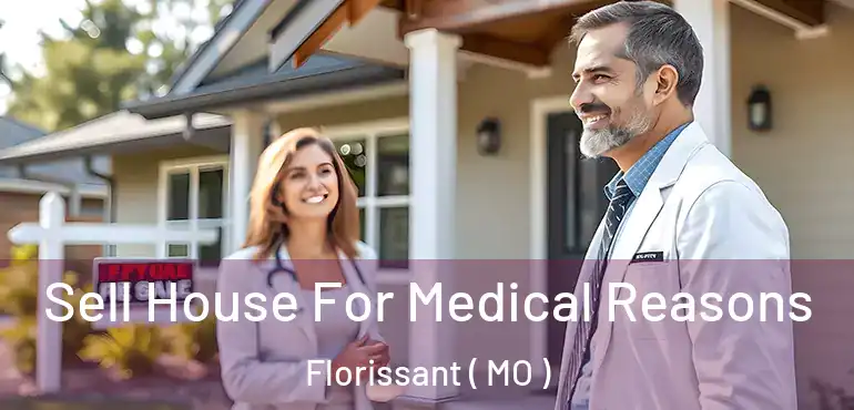  Sell House For Medical Reasons Florissant ( MO )