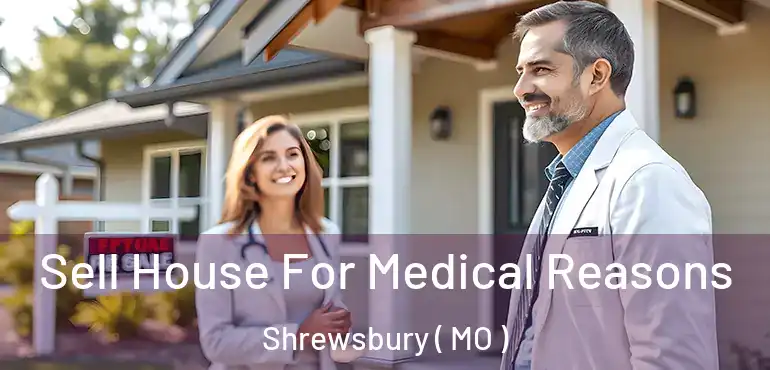  Sell House For Medical Reasons Shrewsbury ( MO )