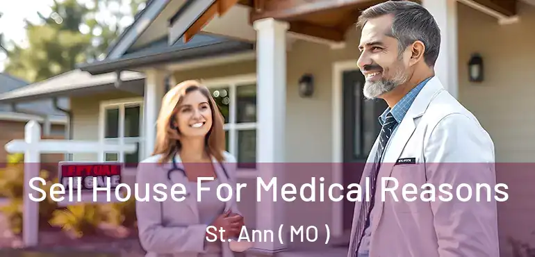  Sell House For Medical Reasons St. Ann ( MO )