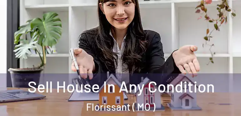  Sell House In Any Condition Florissant ( MO )