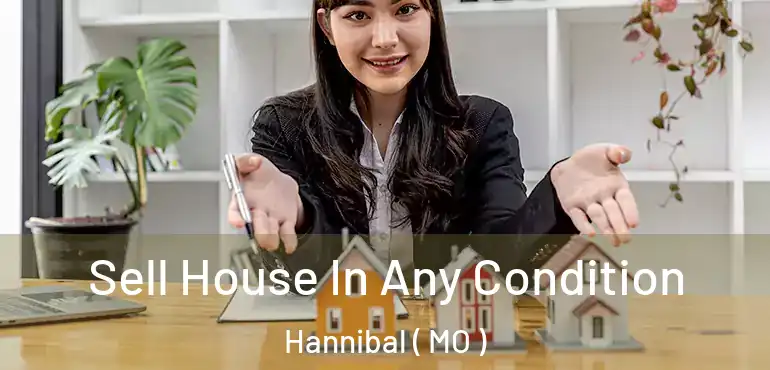  Sell House In Any Condition Hannibal ( MO )