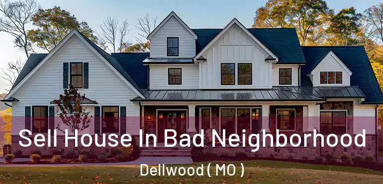  Sell House In Bad Neighborhood Dellwood ( MO )