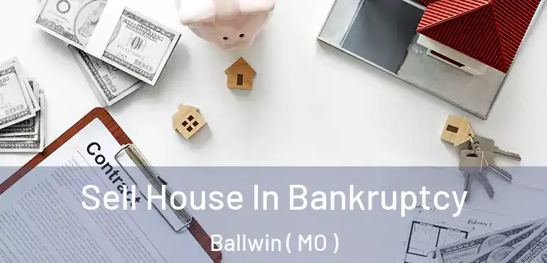  Sell House In Bankruptcy Ballwin ( MO )