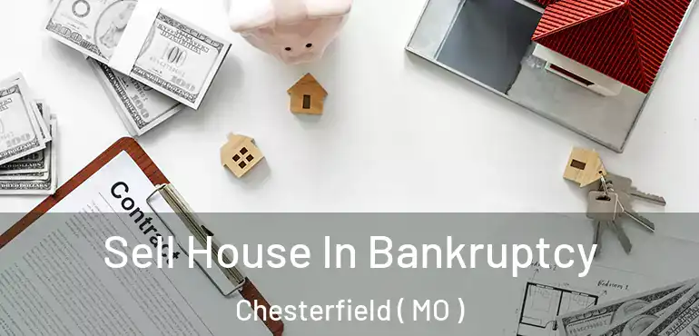  Sell House In Bankruptcy Chesterfield ( MO )