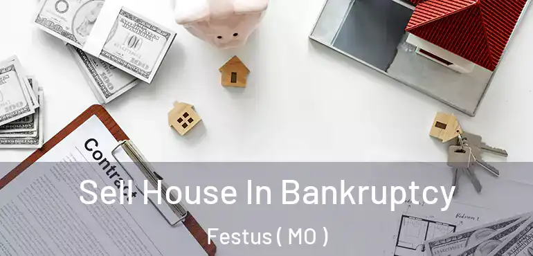  Sell House In Bankruptcy Festus ( MO )