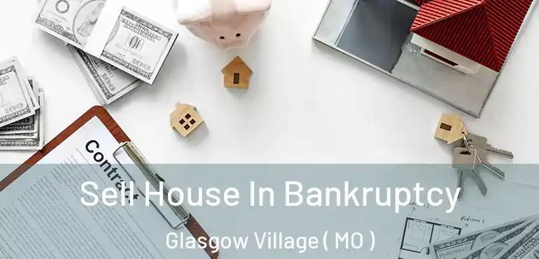  Sell House In Bankruptcy Glasgow Village ( MO )