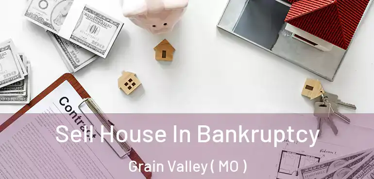  Sell House In Bankruptcy Grain Valley ( MO )