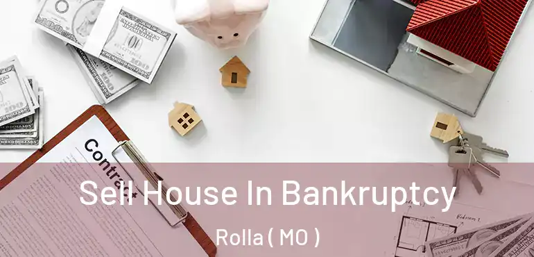  Sell House In Bankruptcy Rolla ( MO )