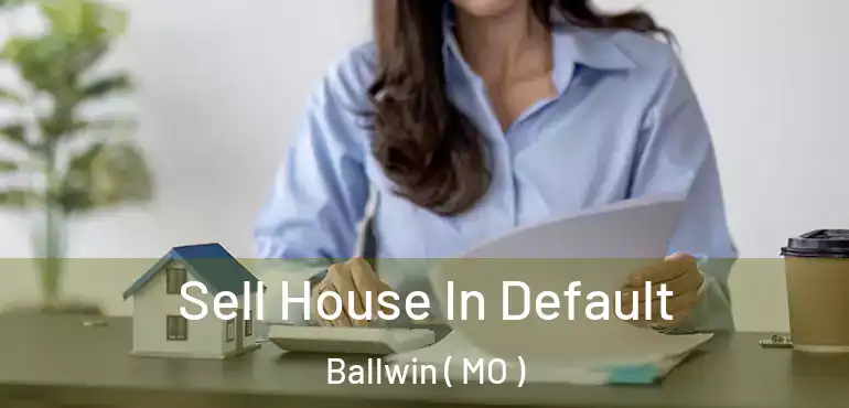  Sell House In Default Ballwin ( MO )