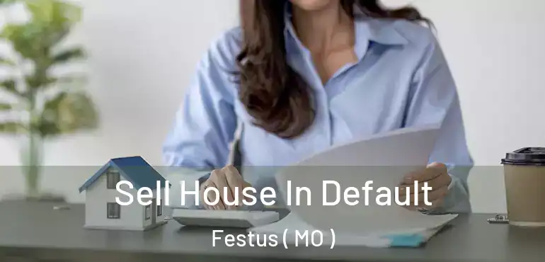  Sell House In Default Festus ( MO )