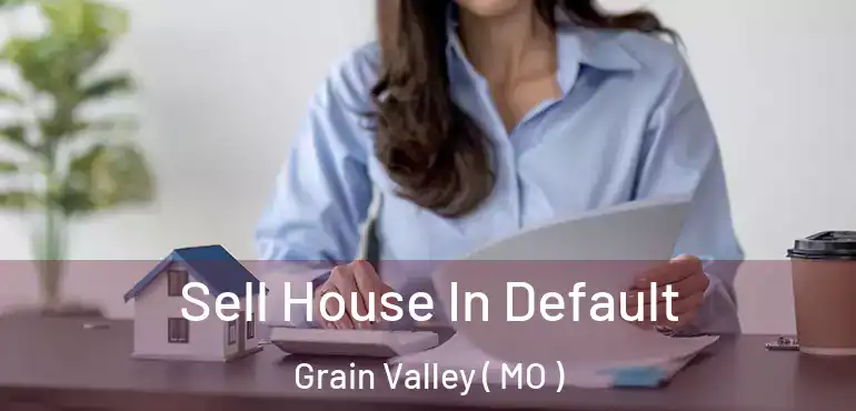  Sell House In Default Grain Valley ( MO )