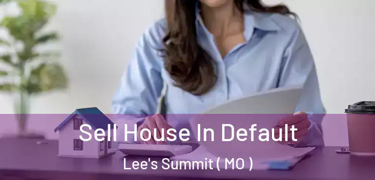  Sell House In Default Lee's Summit ( MO )