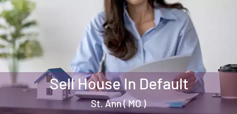  Sell House In Default St. Ann ( MO )